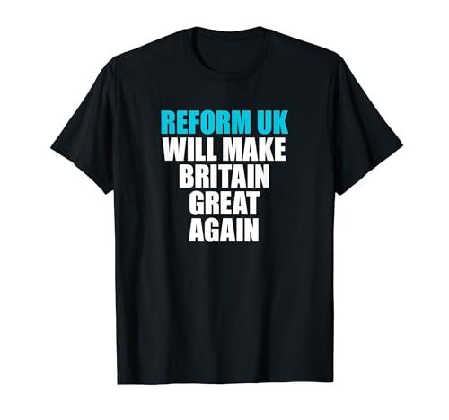 Vote Reform UK, Reform will make Britian Great Again T-Shirt