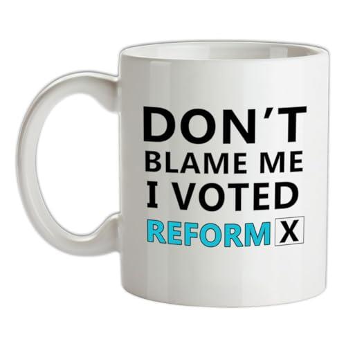 Dont Blame Me I Voted Reform - 10oz - Ceramic Mug for Coffee/ Tea