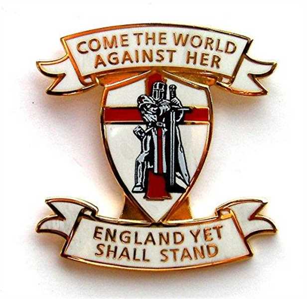 ENGLAND LAPEL BADGE "COME THE WORLD AGAINST HER - ENGLAND YET SHALL STAND" - Patriotic Pin Badge, Crusader, UK Seller