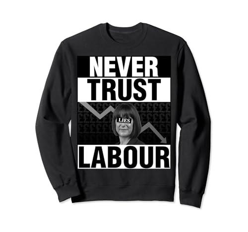 Never Trust Labour - Rachel Reeves - Anti Labour Sweatshirt