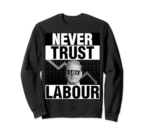 Never Trust Labour - Keir Starmer - Anti Labour Sweatshirt