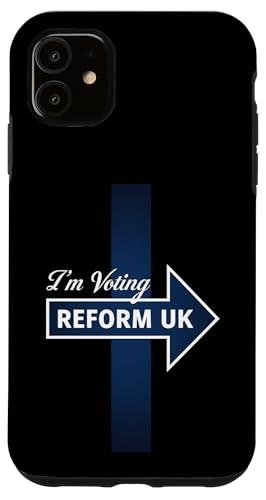 iPhone 11 I'm voting Reform UK onElection Day Reform UK Mobile Phone Case