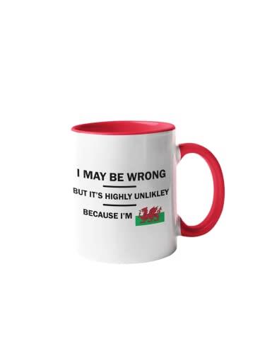 Funny Welsh Mug – "I May Be Wrong But It’s Highly Unlikely" – 11oz Gift