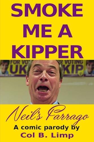 Smoke Me A Kipper: Neil's Farrago - A Satirical Look