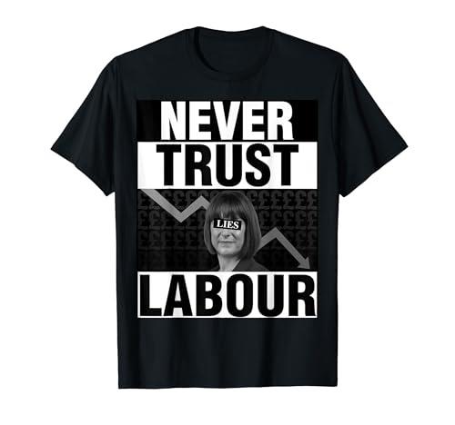 Never Trust Labour - Rachel Reeves - Anti Labour T-Shirt