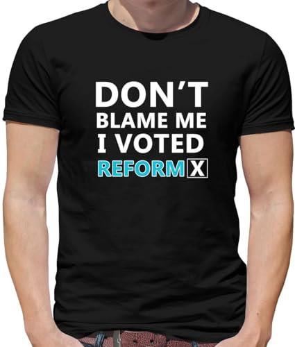 Don't Blame Me I Voted Reform - Mens T-Shirt - Black - Large