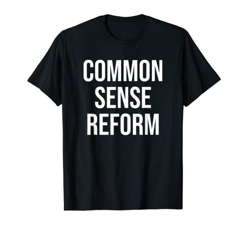 Common Sense Reform T-Shirt