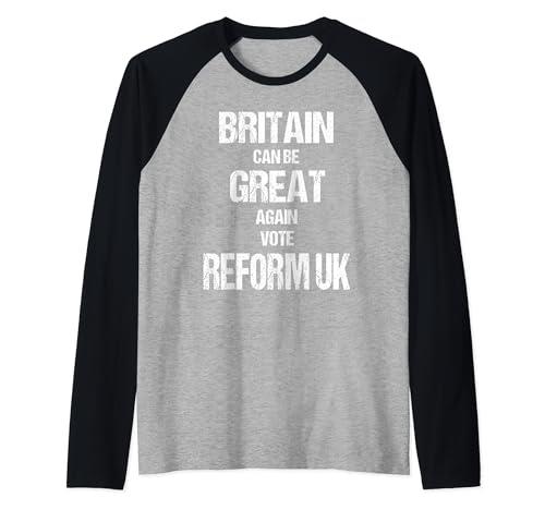 Britain can be Great Again. Vote Reform UK. Raglan Baseball Tee